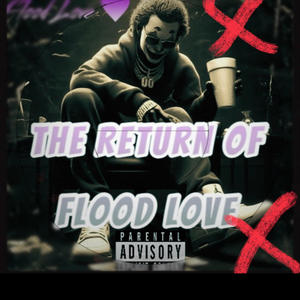 The Return Of Flood Love (Explicit)