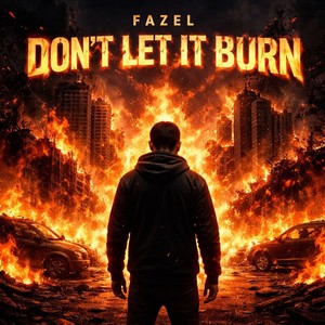Don’t Let It Burn (Explicit)