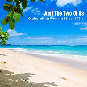 Just The Two of Us - Original Artists from the 60's and 70's