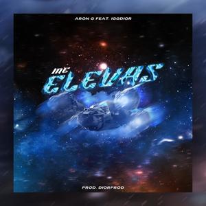 ME ELEVAS (feat. Aron G) [Explicit]