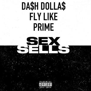 Sex Sells (feat. Fly Like Prime) [Explicit]