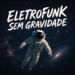 ELETROFUNK SEM GRAVIDADE (feat. Djvitor063|Explicit)
