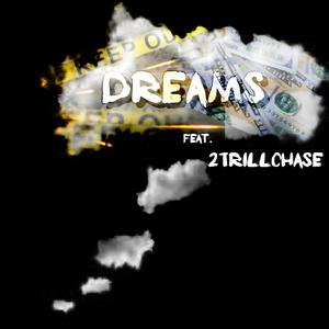 DREAMS (feat. 2trillchase) [Explicit]
