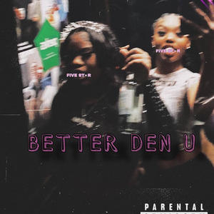 Better Den U (Explicit)