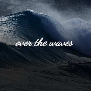 Over the Waves