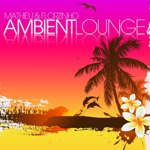 Mathieu & Florzinho (Ambient Lounge)