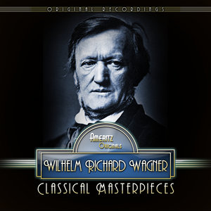 Classical Masterpieces By Wilhelm Richard Wagner
