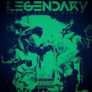 LEGENDARY (feat. TNE TG & Hunnit Dame) (Explicit)