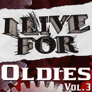 I Live For Oldies Vol. 3