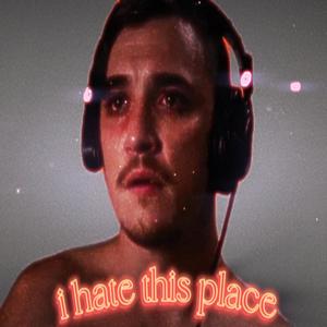 i hate this place (feat. Estapa)