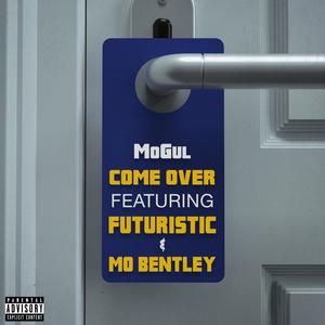 Come Over (feat. Futuristic & Mo Bentley) [Explicit]