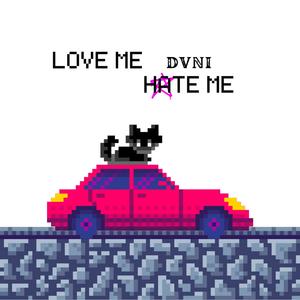 LOVE ME, HATE ME