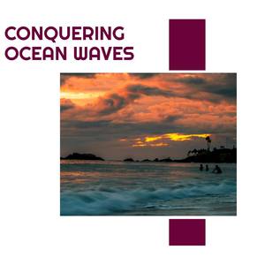 Conquering Ocean Waves