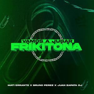 Vamos a jugar frikitona (feat. Juan Zapata DJ & Bruno Perez) [remix]