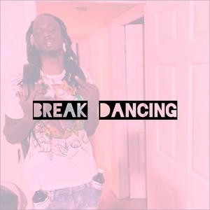 Break Dancing (Explicit)