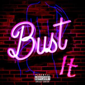 Bust It (feat. D.K) (Explicit)