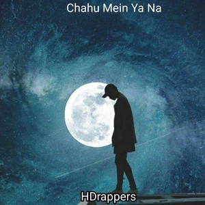 Chahu Mein Ya Na