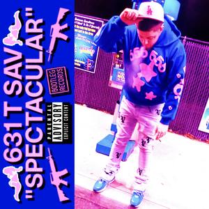 SPECTACULAR (feat. 631 T Sav) (Explicit)