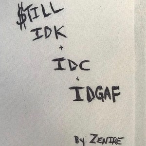 STILL, IDK IDC IDGAF (Explicit)