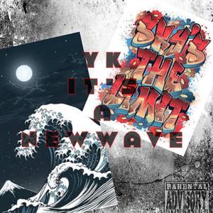 Yk its a Newwave (Explicit)