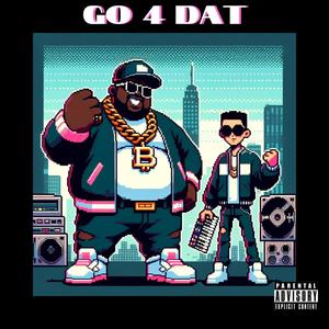 Go 4 Dat (feat. El Geno) (Explicit)