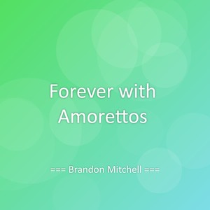 Forever with Amorettos