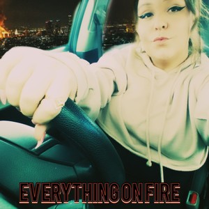 Everything on Fire