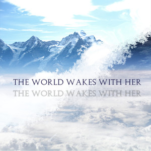 The World Wakes With Her