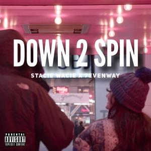 Down 2 Spin (feat. 7evenway) (Explicit)