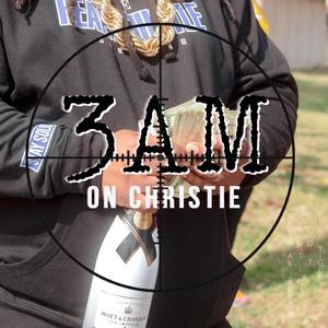 3AM ON CHRISTIE (feat. KAUTION MR.700, ROD T & PINK TIGERS) (Explicit)