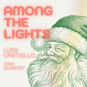 Among the Lights (feat. CAM Quartet, Stella Manfredi, Antonella De Chiara Violinist, Nico Giordano, Pasquale Termini & Antonio Esposito)