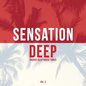 Sensation Deep, Vol. 2 (Groovy Deep House Tunes)