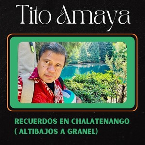 Recuerdos en Chalatenango (Altibajos Agranel )