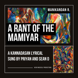 A Rant of the Mamiyar (feat. Kannadasan, Sean D & Priyan) [நல்லாத்தான் சொன்னாரு]