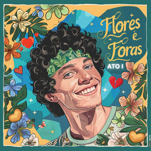 Flores & Foras (Ato I) [Explicit]