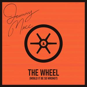 The Wheel (Would It Be So Wrong?) (Explicit)