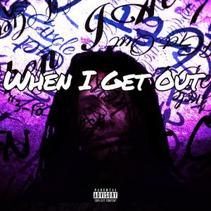 When I Get Out (Explicit)