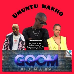 Umuntu Wakho (feat. DJ Lurh, 2k Labantwana, Gagamanne & Mr JB)