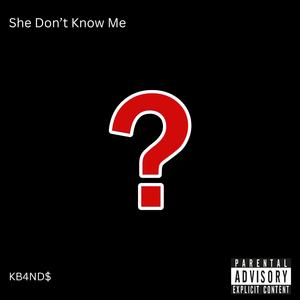 She Don't Know Me (Explicit)