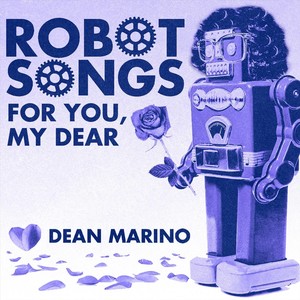 Robot Songs for You, My Dear