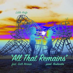 ALL THAT REMAINS (feat. Gothnormie)