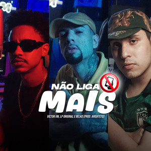 Não Liga Mais (Explicit)