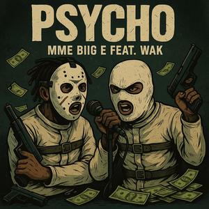 Pyscho (feat. Wak) (Explicit)
