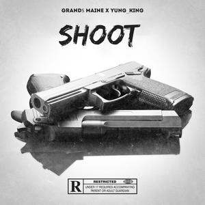 SHOOT (feat. Grand$ Maine & Yung_King) [Explicit]