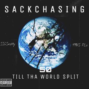 SackChasing Till The World Split (Explicit)