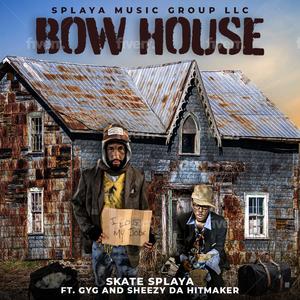 Bow House (feat. GYG & Sheezy Da Hitmaker) [Explicit]