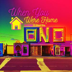 When You Were Home (feat. Edward Riley)