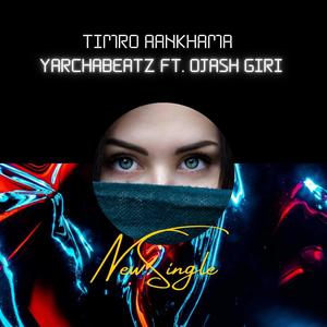 Timro Aankha Ma (feat. Ojash Giri)