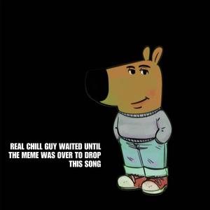 Real Chill Guy (Explicit)