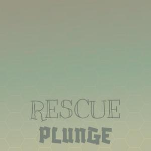 Rescue Plunge